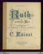 Ruth : ein geistliches Lied für eine Singstimme mit Begleitung von Clavier oder Orgel / componirt von C. Faisst