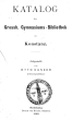 Katalog der Grossh. Gymnasiums-Bibliothek zu Konstanz [Band 1]